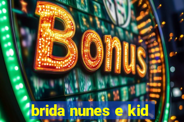 brida nunes e kid